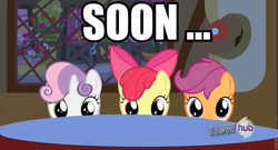 Size: 960x519 | Tagged: safe, imported from derpibooru, apple bloom, scootaloo, sweetie belle, cutie mark crusaders, image macro, soon