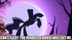 Size: 765x425 | Tagged: safe, edit, edited screencap, imported from derpibooru, screencap, the headless horse, headless horse, sleepless in ponyville, caption, dream, headless, image macro, nightmare fuel