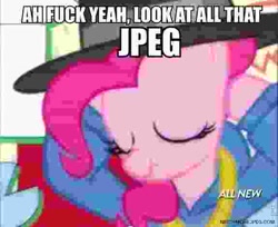 Size: 575x470 | Tagged: safe, edit, edited screencap, imported from derpibooru, screencap, pinkie pie, all new, caption, female, image macro, meme, needs more jpeg, rapper pie, solo, text, vinesauce, vulgar