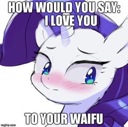 Size: 490x489 | Tagged: safe, artist:yajima, edit, imported from derpibooru, rarity, blushing, bronybait, image macro, meme, simple background, solo, waifu, white background