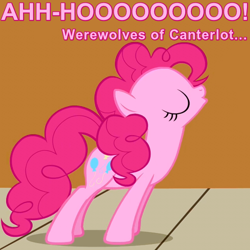 Size: 640x640 | Tagged: safe, edit, edited screencap, imported from derpibooru, screencap, pinkie pie, applebuck season, caption, eyes closed, female, howling, image macro, pink text, singing, solo, song reference, warren zevon, werewolves of london