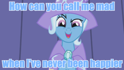 Size: 640x360 | Tagged: safe, imported from derpibooru, screencap, trixie, pony, unicorn, blue text, caption, crazy eyes, crazy trixie, female, image macro, mare, meme, solo, trixie yells at everything