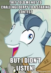 Size: 390x554 | Tagged: safe, edit, edited screencap, imported from derpibooru, screencap, derpy hooves, party favor, pegasus, pony, exploitable meme, female, i didn't listen, image macro, mare, meme