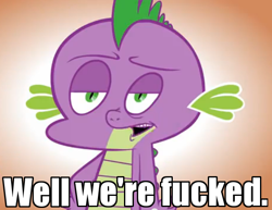 Size: 614x473 | Tagged: safe, artist:hotdiggedydemon, edit, imported from derpibooru, screencap, spike, .mov, shed.mov, image macro, meme, reaction image, text edit, that's spike, vulgar, well we're boned, well we're fucked, xk-class end-of-the-world scenario