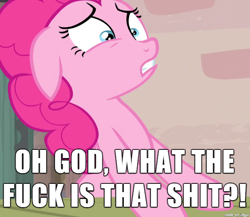 Size: 610x530 | Tagged: safe, edit, edited screencap, imported from derpibooru, screencap, pinkie pie, earth pony, pony, caption, female, image macro, juxtaposition bait, mare, meme, reaction image, solo, vulgar