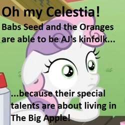 Size: 500x500 | Tagged: safe, imported from derpibooru, aunt orange, babs seed, sweetie belle, uncle orange, exploitable meme, image macro, manehattan, meme, obligatory pony, sudden clarity sweetie belle