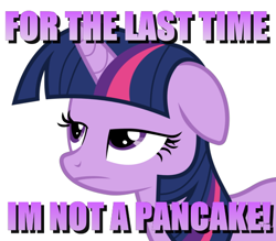 Size: 544x476 | Tagged: safe, imported from derpibooru, twilight sparkle, blatant lies, female, i'm pancake, image macro, meme, solo, unamused