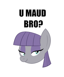 Size: 1500x1800 | Tagged: safe, artist:mofetafrombrooklyn, imported from derpibooru, maud pie, pony, female, meme, pun, reaction image, smiling, solo, u mad, u maud, when she smiles