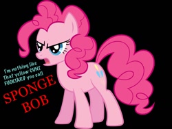 Size: 1024x768 | Tagged: safe, imported from derpibooru, pinkie pie, pony, angry, angry pie, black background, dialogue, female, meme, open mouth, rage, simple background, solo, spongebob squarepants, vulgar