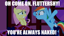 Size: 800x450 | Tagged: safe, edit, edited screencap, imported from derpibooru, screencap, fluttershy, rainbow dash, pegasus, pony, the super speedy cider squeezy 6000, fluttershy sleeps naked, image macro, meme, we don't normally wear clothes