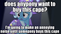 Size: 1280x720 | Tagged: safe, edit, edited screencap, imported from derpibooru, screencap, trixie, pony, unicorn, no second prances, cape, clothes, female, hat, image macro, mare, meme, solo, some jerk with a camera, text, trixie yells at everything, trixie's cape, trixie's hat