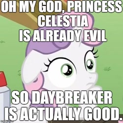 Size: 500x500 | Tagged: safe, edit, edited screencap, imported from derpibooru, screencap, daybreaker, princess celestia, sweetie belle, alicorn, pony, a royal problem, background pony strikes again, celestia hate, evil celestia, exploitable meme, female, image macro, mare, meme, obligatory pony, op is a duck, op is trying to start shit, solo, sudden clarity sweetie belle, tyrant celestia