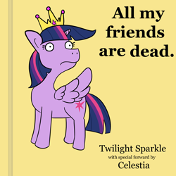 Size: 1650x1650 | Tagged: safe, artist:tjpones, imported from derpibooru, twilight sparkle, alicorn, pony, all my friends are dead, big crown thingy, book cover, cover, crown, female, immortality blues, jewelry, mare, misspelling, regalia, simple background, solo, text, twilight sparkle (alicorn), twilight will outlive her friends, yellow background