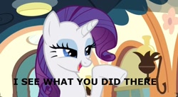 Size: 640x350 | Tagged: safe, edit, edited screencap, imported from derpibooru, screencap, rarity, pony, female, i see what you did there, image macro, meme, solo, text