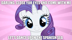 Size: 1600x900 | Tagged: safe, edit, edited screencap, imported from derpibooru, screencap, rarity, pony, unicorn, a dog and pony show, darling, female, image macro, impact font, looking at you, lyrics, mare, meme, solo, song reference, spanish sea, sunburst background, text, toto (band), youtube link