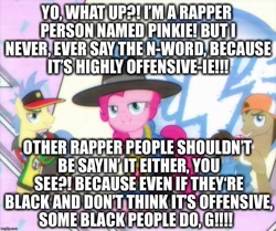 Size: 853x712 | Tagged: safe, edit, edited screencap, imported from derpibooru, screencap, doctor whooves, goldengrape, pinkie pie, sir colton vines iii, time turner, testing testing 1-2-3, g, image macro, meme, mouthpiece, n word, not racist, racism, rap, rapper pie, rapping, reaction image, this is bait