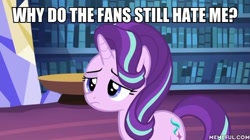 Size: 600x337 | Tagged: safe, edit, edited screencap, imported from derpibooru, screencap, starlight glimmer, pony, unicorn, every little thing she does, blatant lies, dialogue, drama, drama bait, here we go again, image macro, meme, memeful.com, op is a duck, op is trying to start shit, question, sad, starlight drama, starlight drama drama, why do people keep posting these kinds of things