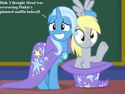 Size: 864x648 | Tagged: safe, edit, edited screencap, imported from derpibooru, screencap, derpy hooves, trixie, a matter of principals, chalkboard, cloak, clothes, cropped, dialogue, hat, implied maud pie, implied pinkie pie, magic trick, pony out of a hat, school of friendship, text, waving