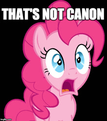 Size: 500x568 | Tagged: safe, imported from derpibooru, pinkie pie, pony, black background, canon, female, fourth wall, image macro, mare, meme, simple background, solo, surprised, text