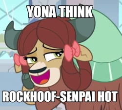 Size: 430x388 | Tagged: source needed, useless source url, safe, edit, edited screencap, imported from derpibooru, screencap, rockhoof, yona, yak, a rockhoof and a hard place, bedroom eyes, bow, cloven hooves, crush, female, hair bow, image macro, implied rockhoof, meme, monkey swings, school of friendship, senpai, solo, text, yonahoof