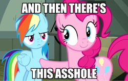 Size: 1084x690 | Tagged: safe, edit, edited screencap, imported from derpibooru, screencap, pinkie pie, rainbow dash, earth pony, pegasus, pony, daring done?, season 7, 4chan, and then there's this asshole, angry, annoyed, cutie mark, female, hooves, mare, meme, smiley face, smiling, vulgar