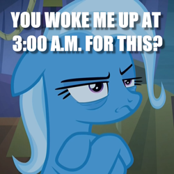 Size: 1078x1078 | Tagged: safe, edit, edited screencap, imported from derpibooru, screencap, trixie, caption, crossed hooves, grumpy, image macro, meme, tired, trixie yells at everything, unamused