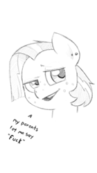 Size: 445x792 | Tagged: safe, artist:trickydick, imported from derpibooru, babs seed, earth pony, pony, bust, dialogue, ear piercing, female, filly, monochrome, piercing, sketch, solo, traditional art, vulgar