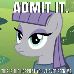 Size: 639x637 | Tagged: safe, edit, edited screencap, editor:undeadponysoldier, imported from derpibooru, screencap, maud pie, earth pony, pony, maud pie (episode), season 4, caption, cropped, expressionless face, female, happier than they look, happy, image macro, mare, maud being maud, meme, solo, talking to viewer, text