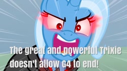 Size: 800x447 | Tagged: safe, edit, edited screencap, imported from derpibooru, screencap, trixie, pony, unicorn, magic duel, alicorn amulet, angry, caption, drama, end of ponies, female, g4 end drama, glowing eyes, image macro, in-universe pegasister, looking at you, meme, series finale blues, solo, sombra eyes, talking to viewer, text, text edit, trixie yells at everything, yelling