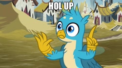 Size: 1600x900 | Tagged: safe, edit, edited screencap, imported from derpibooru, screencap, gallus, griffon, uprooted, caption, griffonstone, hol up, image macro, male, reaction image, solo, text