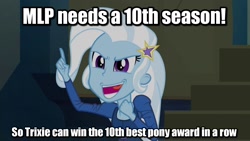 Size: 1440x810 | Tagged: safe, edit, edited screencap, imported from derpibooru, screencap, trixie, equestria girls, rainbow rocks, best pony, caption, dronies, entitlement, hilarious in hindsight, image macro, inverted mouth, laughing, meme, season 10, text, text edit, trixie yells at everything, trixie's eqg demands