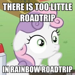 Size: 500x500 | Tagged: safe, imported from derpibooru, sweetie belle, rainbow roadtrip, caption, exploitable meme, image macro, sudden clarity sweetie belle, text