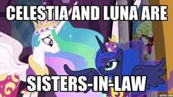 Size: 739x415 | Tagged: safe, edit, edited screencap, imported from derpibooru, screencap, princess celestia, princess luna, alicorn, pony, magical mystery cure, clothes, coronation dress, crown, dress, female, headcanon, insane troll logic, jewelry, mare, op is a duck, op is on drugs, regalia, sister-in-law, text