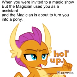 Size: 1280x1280 | Tagged: safe, artist:phucknuckl, editor:tarkan809, imported from derpibooru, smolder, dragon, comic:claws and hooves, dialogue, dragoness, female, hol up, implied trixie, kapwing, meme, op is a duck, reaction image, text