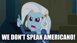 Size: 896x500 | Tagged: safe, edit, edited screencap, imported from derpibooru, screencap, trixie, equestria girls, rainbow rocks, caption, dcup, image macro, song reference, text, we no speak americano, yolanda be cool
