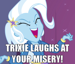 Size: 824x708 | Tagged: safe, edit, edited screencap, imported from derpibooru, screencap, trixie, equestria girls, rainbow rocks, caption, eyes closed, female, happy, image macro, laughing, meme, misery, pure unfiltered evil, smiling, solo, text, trixie yells at everything