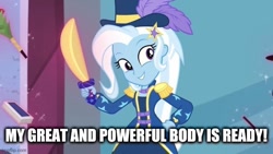 Size: 640x360 | Tagged: safe, edit, edited screencap, imported from derpibooru, screencap, trixie, equestria girls, equestria girls series, street magic with trixie, spoiler:eqg series (season 2), caption, image macro, meme, my body is ready, text