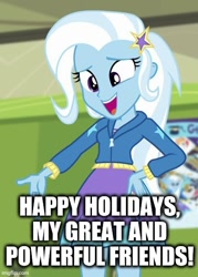 Size: 429x600 | Tagged: safe, edit, edited screencap, imported from derpibooru, screencap, trixie, equestria girls, equestria girls series, forgotten friendship, caption, female, great and powerful, hand on hip, happy holidays, image macro, imgflip, meme, solo, text, trixie yells at everything