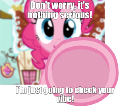 Size: 764x666 | Tagged: safe, artist:mrkat7214, edit, edited screencap, imported from derpibooru, screencap, pinkie pie, earth pony, pony, breaking the fourth wall, caption, episode needed, female, fourth wall, fourth wall destruction, image macro, looking at you, mare, meme, reaching, reaching out, solo, text, underhoof, vibe check
