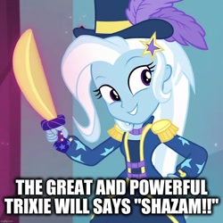 Size: 1077x1078 | Tagged: safe, edit, edited screencap, imported from derpibooru, screencap, trixie, equestria girls, equestria girls series, street magic with trixie, spoiler:eqg series (season 2), caption, image macro, imgflip, shazam, text