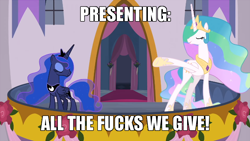 Size: 700x394 | Tagged: safe, edit, edited screencap, imported from derpibooru, screencap, princess celestia, princess luna, alicorn, pony, the last problem, caption, image macro, look at all the fucks i give, meme, no fucks, presenting, text, vulgar, zero fucks given