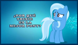 Size: 728x421 | Tagged: safe, edit, imported from derpibooru, trixie, best pony, blue background, simple background, spanish, translated in the description