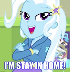 Size: 880x908 | Tagged: safe, edit, edited screencap, imported from derpibooru, screencap, trixie, equestria girls, equestria girls series, forgotten friendship, caption, cropped, crossed arms, grammar error, image macro, meme, stay at home, text, trixie yells at everything