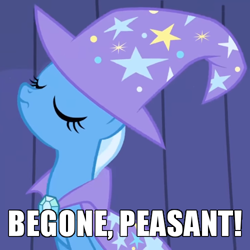 Size: 500x500 | Tagged: safe, edit, edited screencap, imported from derpibooru, screencap, trixie, pony, unicorn, boast busters, arrogant, caption, cropped, curtain, curtains, female, get out, haughty, image macro, mare, meme, peasant, sitting, smug, solo, stage, text, trixie yells at everything