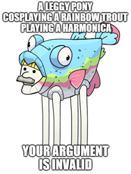 Size: 500x666 | Tagged: safe, artist:ecolinegd, editor:kopaleo, imported from derpibooru, rainbow trout (character), earth pony, pony, rainbow roadtrip, ambiguous gender, animal costume, caption, clothes, costume, fish costume, harmonica, image macro, long legs, meme, musical instrument, rainbow trout (g4), simple background, solo, text, transparent background, wat, your argument is invalid