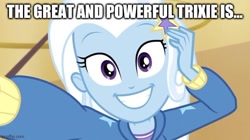 Size: 640x359 | Tagged: safe, edit, edited screencap, imported from derpibooru, screencap, trixie, do it for the ponygram!, equestria girls, equestria girls series, spoiler:eqg series (season 2), exploitable meme, meme, shitposting, text