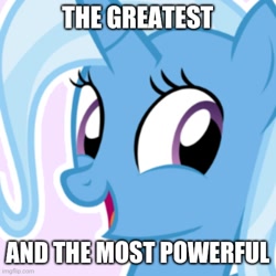 Size: 500x500 | Tagged: safe, imported from derpibooru, trixie, pony, unicorn, bust, caption, great and powerful, image macro, imgflip, looking at you, shitposting, solo, text
