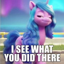 Size: 500x500 | Tagged: safe, edit, imported from derpibooru, screencap, izzy moonbow, pony, unicorn, spoiler:my little pony: a new generation, bedroom eyes, caption, cropped, female, g5, i see what you did there, image macro, lidded eyes, looking at you, mare, my little pony: a new generation, reaction image, smiling, solo, text