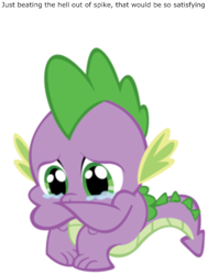 Size: 500x663 | Tagged: safe, imported from ponybooru, spike, dragon, abuse, background pony strikes again, crying, male, op isn't even trying anymore, sad, solo, spikeabuse, teary eyes, text