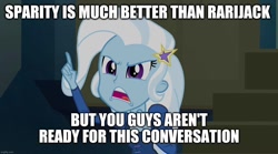 Size: 1280x714 | Tagged: safe, edit, edited screencap, imported from derpibooru, screencap, trixie, equestria girls, rainbow rocks, argument in the comments, background pony strikes again, caption, image macro, imgflip, implied lesbian, implied rarijack, implied shipping, implied sparity, implied straight, meme, text, trixie yells at everything